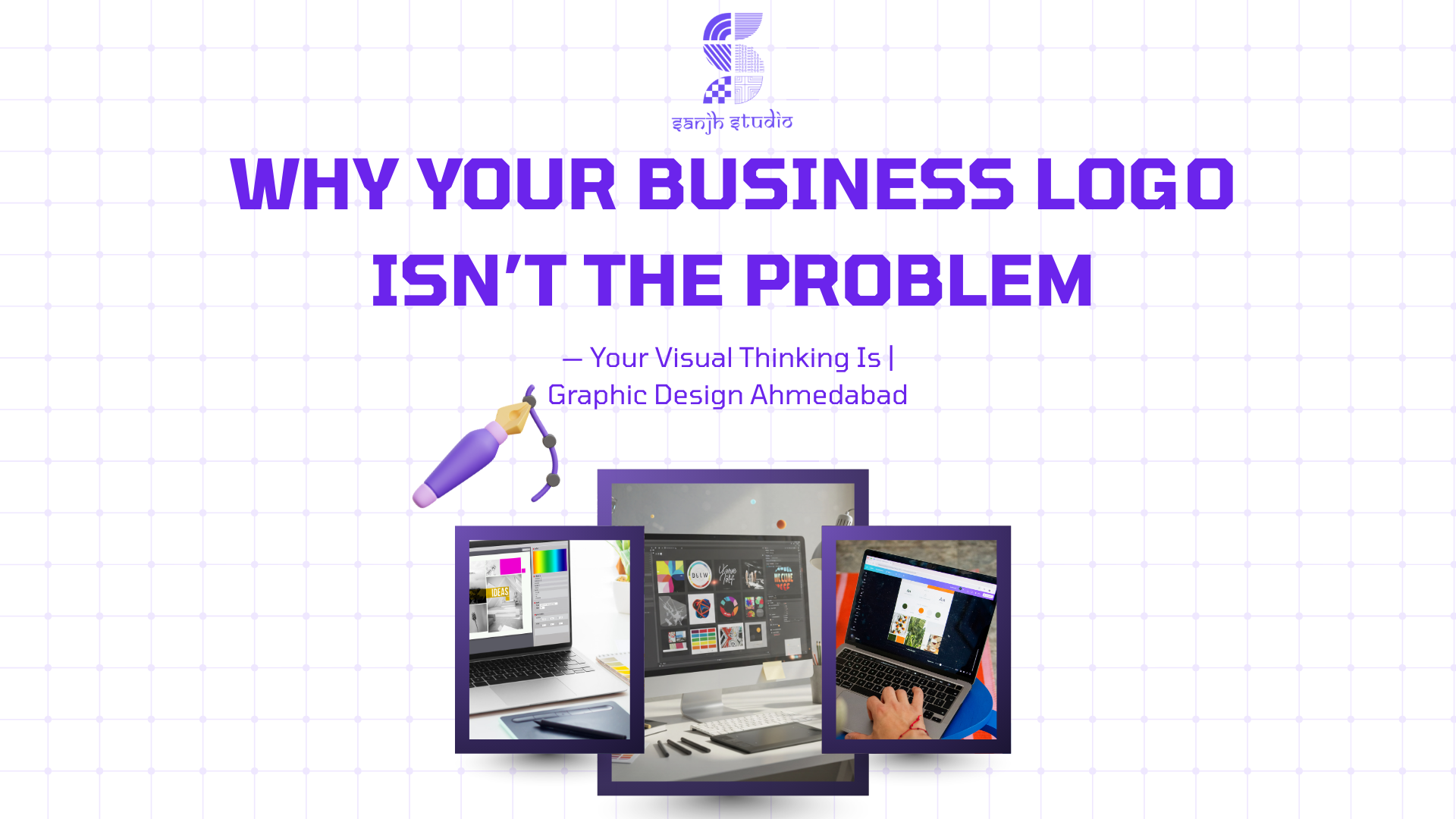 Why Your Business Logo Isn’t the Problem - Your Visual Thinking Is | Graphic Design Ahmedabad